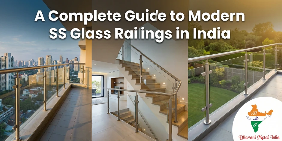a complete guide to modern ss glass railings in india